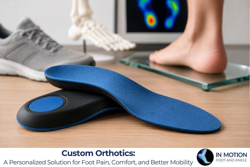 Custom Orthotics: A Personalized Solution for Foot Pain, Comfort, and Better Mobility