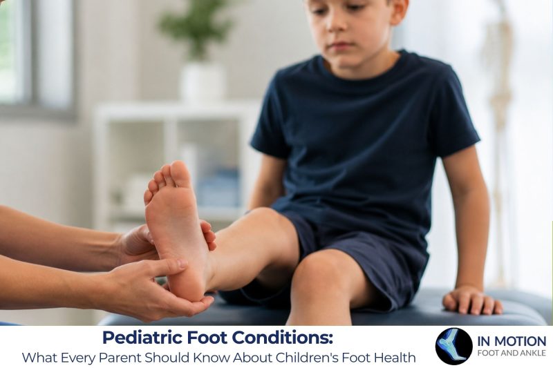 Pediatric Foot Conditions: What Every Parent Should Know About Children's Foot Health