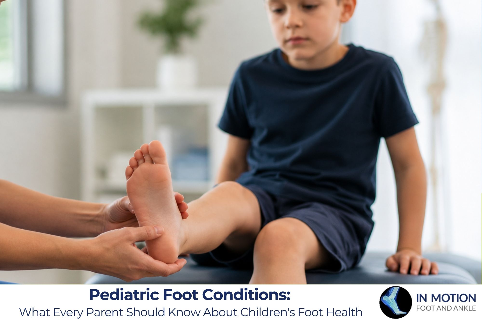 Pediatric Foot Conditions: What Every Parent Should Know About Children's Foot Health